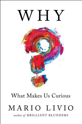 Why?: What Makes Us Curious (Livio)