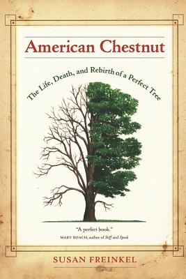 American Chestnut: The Life, Death, and Rebirth of a Perfect Tree (Freinkel)