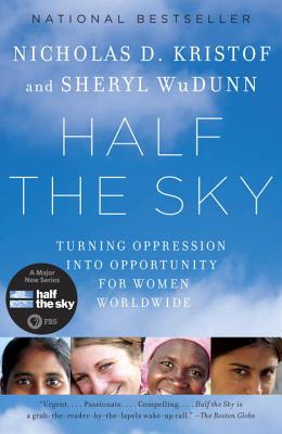 Half the Sky: Turning Oppression into Opportunity for Women Worldwide (Kristof, WuDunn)