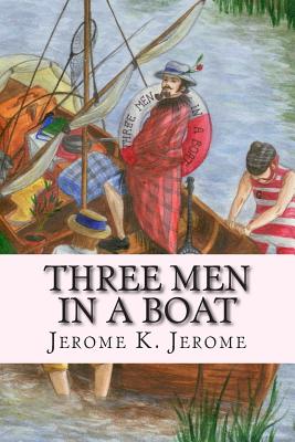 Three Men in a Boat (To Say Nothing of the Dog) (Jerome)