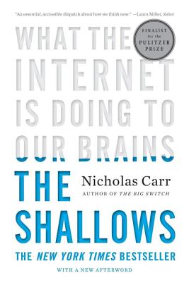 The Shallows: What the Internet Is Doing to Our Brains (Carr)